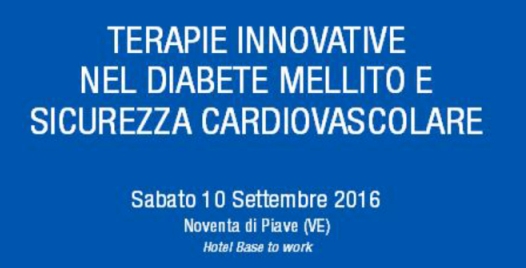 CONVEGNO: TERAPIE INNOVATIVE NEL DIABETE MELLITO E SICUREZZA CARDIOVASCOLARE