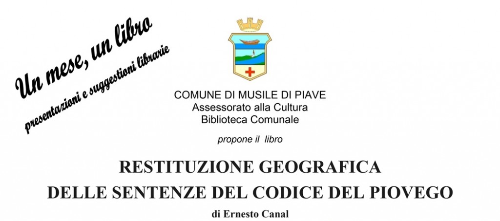 PRESENTAZIONE LETTERARIA: RESTITUZIONE GEOGRAFICA DELLE SENTENZE DEL CODICE DEL PIOVEGO