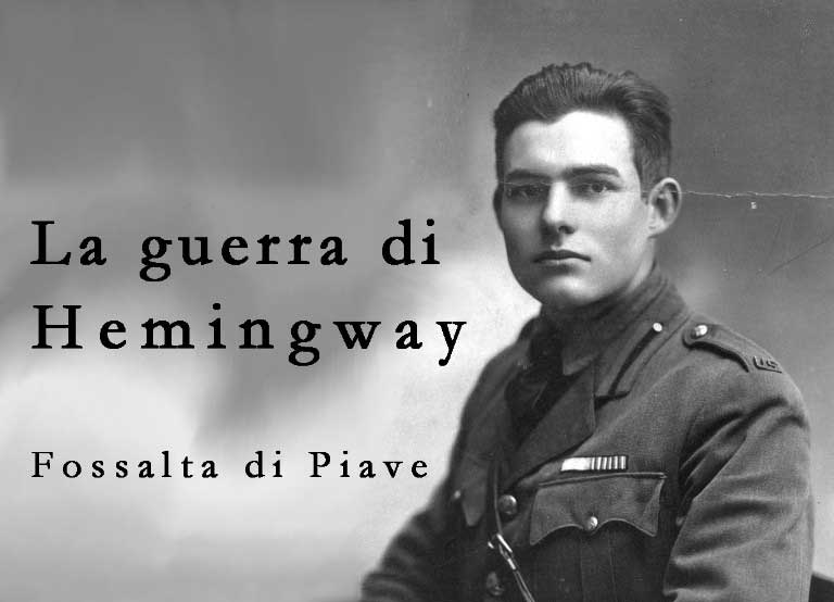 “LA GUERRA DI HEMINGWAY” A FOSSALTA DI PIAVE