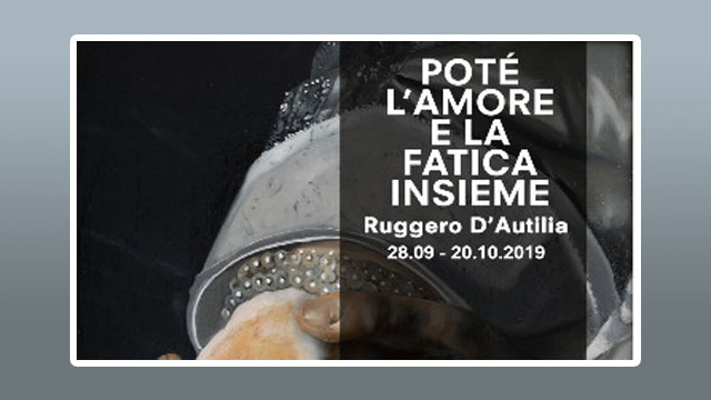 “POTÈ L’AMORE È LA FATICA INSIEME”: RUGGERO D’AUTILIA PRESENTA LA NUOVA MOSTRA D’ARTE