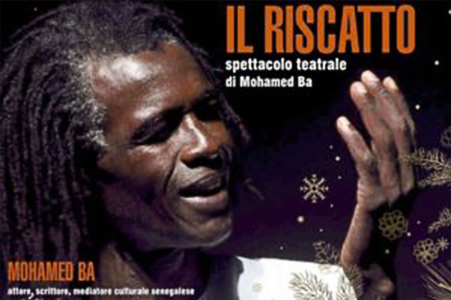 “IL RISCATTO” VENERDÌ 21 FEBBRAIO AL CENTRO CULTURALE: MOHAMED BA AIUTA A RIFLETTERE SULL’IMMIGRAZIONE