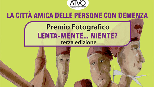 “LA CITTA’ AMICA DELLE PERSONE CON DEMENZA”: UN CONCORSO FOTOGRAFICO E UN PREMIO LETTERARIO PER RACCONTARE QUESTA REALTA’