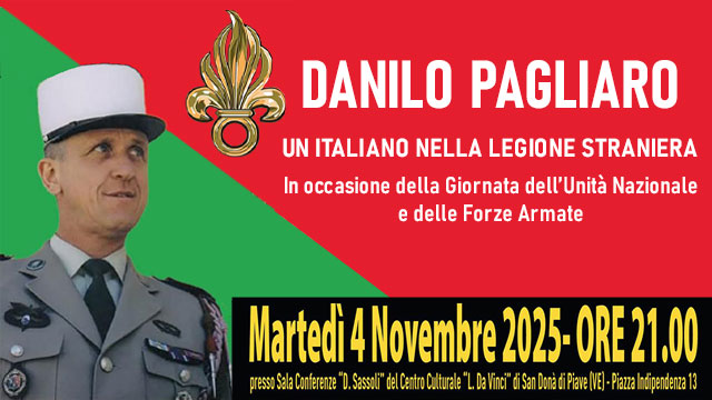 DANILO PAGLIARO, UN ITALIANO NELLA LEGIONE STRANIERA: INCONTRO A SAN DONÀ DI PIAVE IN OCCASIONE DELLA GIORNATA DELL’UNITÀ NAZIONALE E DELLE FORZE ARMATE