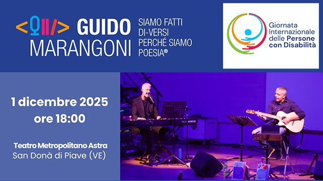 TEATRO METROPOLITANO ASTRA DI SAN DONÀ DI PIAVE: SPETTACOLO GRATUITO DI GUIDO MARANGONI PER LA GIORNATA INTERNAZIONALE DELLE PERSONE CON DISABILITÀ