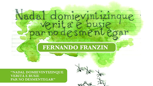FERNANDO FRANZIN PRESENTA “NADAL DOMIEVINTIZINQUE – VERITÀ E BUSIE PAR NO DESMENTEGAR”